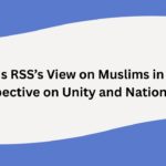 What Is RSS’s View on Muslims in India? Perspective on Unity and Nationhood